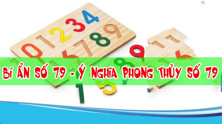 Khám phá ý nghĩa số 79 có thể bạn chưa biết