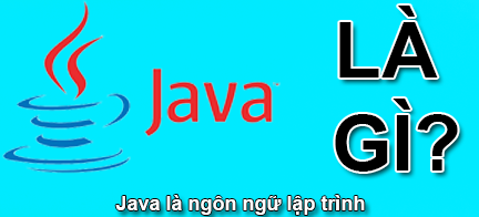 Java Là Gì?Tìm Hiểu Về Java Là Gì?