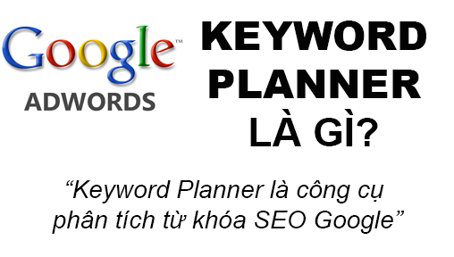 Keyword Planner Là Gì? Tìm Hiểu Về Keyword Planner Là Gì?