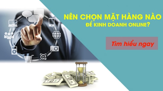 Kinh Doanh Online Nên Chọn Mặt Hàng Gì?