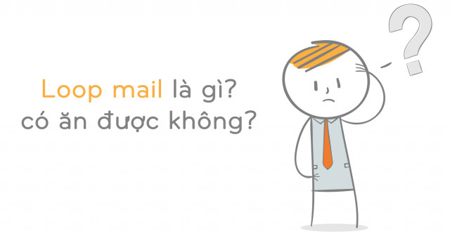 Loop Mail là gì và giải pháp quản lý khi bị Loop Mail?