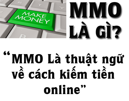 MMO Là Gì? Khái Niệm MMO Là Gì?