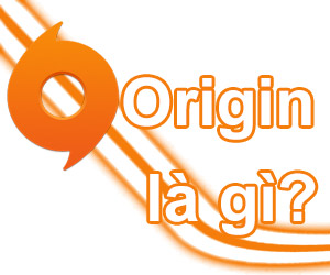 Origin là gì? Những dòng games Origin mà bạn chưa biết?