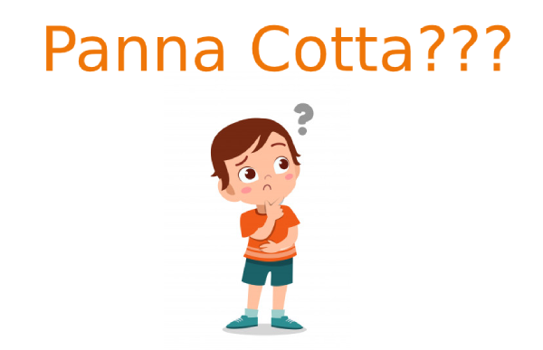 Panna Cotta là gì? Tìm hiểu về Panna Cotta