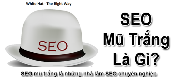 SEO Mũ Trắng Là Gì? Tìm Hiểu SEO Mũ Trắng Là Gì?