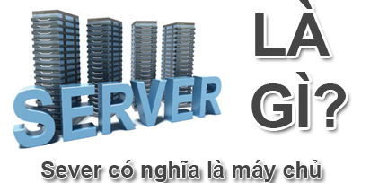 Server Là Gì? Tìm Hiểu Về Server Là Gì?