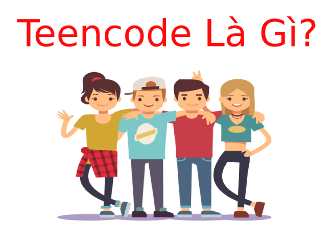 Teencode là gì và nguồn gốc của Teencode?