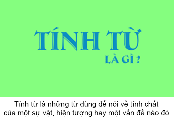 Tính từ là gì và cách xây dựng tính từ ghép?