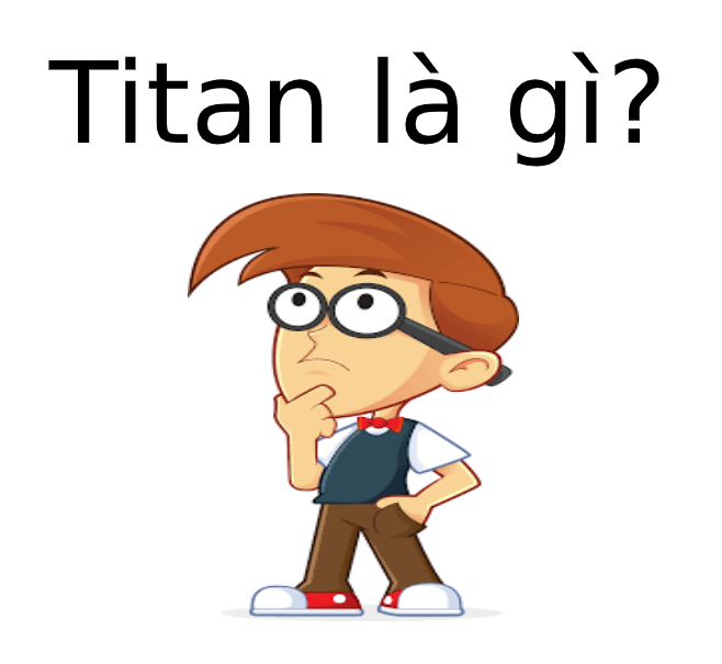 Titan là gì? Titan dùng để làm gì?