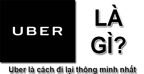 Uber là gì? Cách đăng ký sử dụng Uber tại Việt Nam