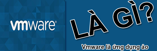 Vmware Là Gì? Tìm Hiểu Vmware Là Gì?