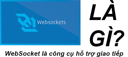 Websocket Là Gì? Tìm Hiểu Về Websocket Là Gì?