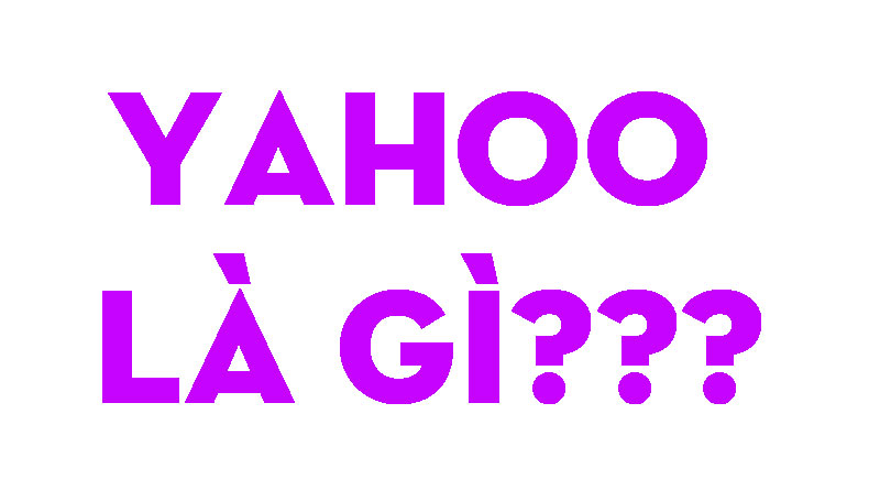 Yahoo Là Gì? Tìm Hiểu Về Yahoo Là Gì?