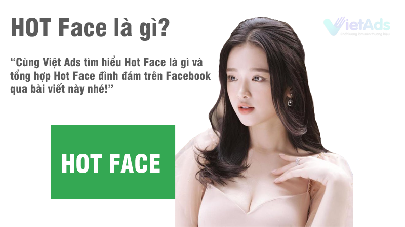 Hot Face là gì và tổng hợp Hot Face đình đám trên Facebook?