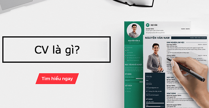 CV là gì và tại sao khi xin việc lại cần phải gửi CV trước?