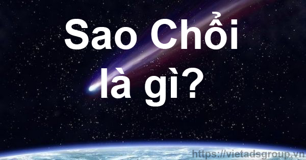 Sao Chổi là gì? Sao Chổi có những đặc điểm gì nổi bật?