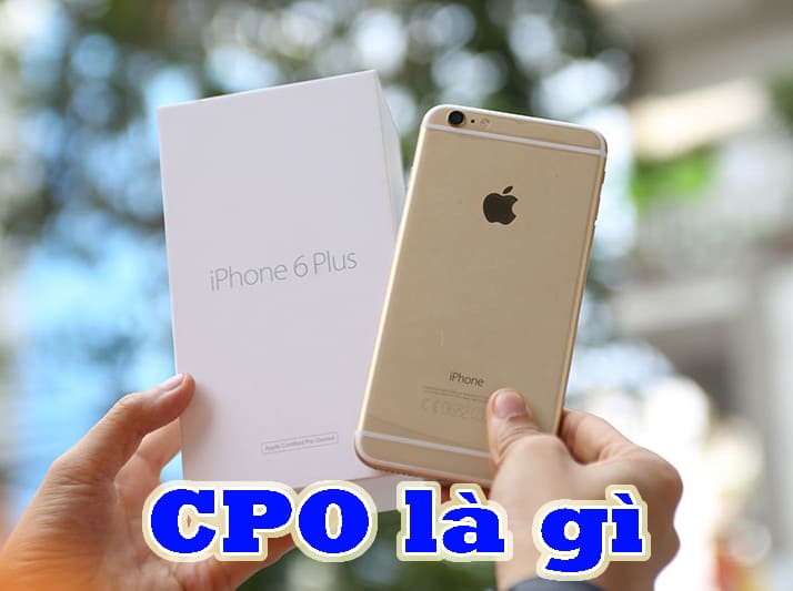 Iphone CPO là hàng gì? Có nên mua IPhone CPO không?