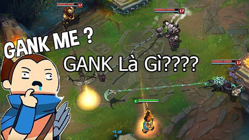 Gank là gì? Gank trong liên minh huyền thoại là gì?