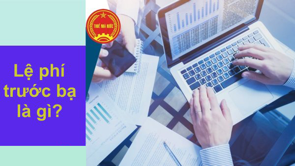 Lệ phí trước bạ là gì? Khi nào phải nộp lệ phí trước bạ?