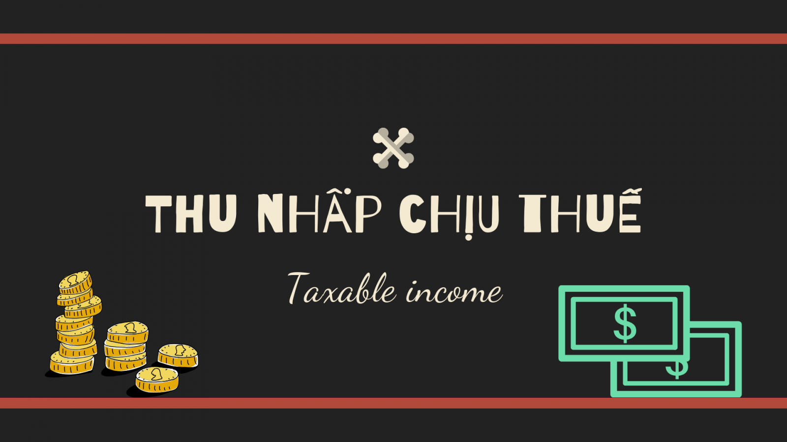 Thu nhập chịu thuế là gì? Tại sao thu nhập phải chịu thuế?
