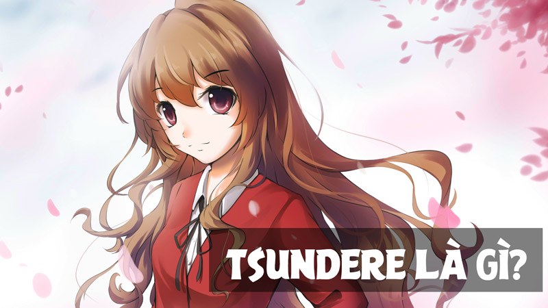 Tsundere là gì? Đặc điểm và Ý nghĩa của Tsundere