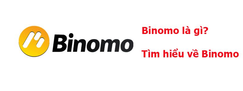 Binomo là gì? Binomo có lừa đảo không?