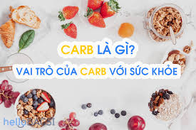 Carb là gì? Những ý nghĩa của Carb