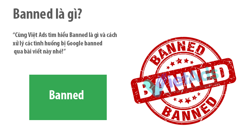 Banned là gì và cách xử lý các tình huống bị Google banned?