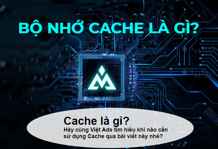 Cache là gì và khi nào cần sử dụng Cache?