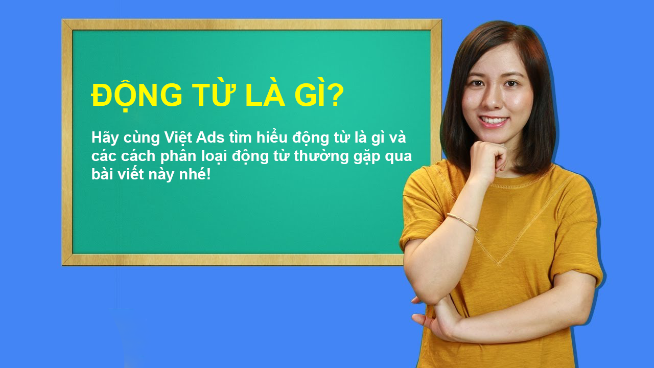Động từ là gì và cách phân loại động từ thường gặp?