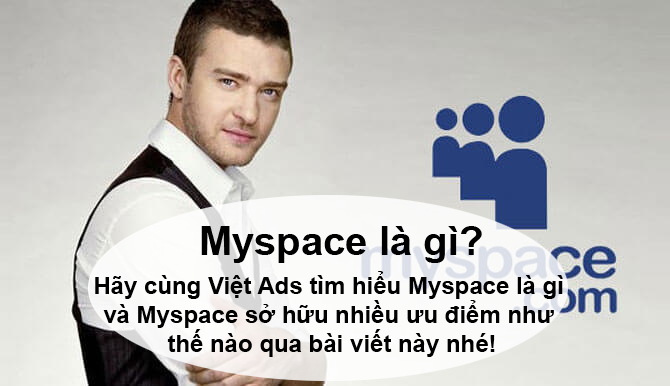 Myspace là gì và Myspace sở hữu nhiều ưu điểm như thế nào?
