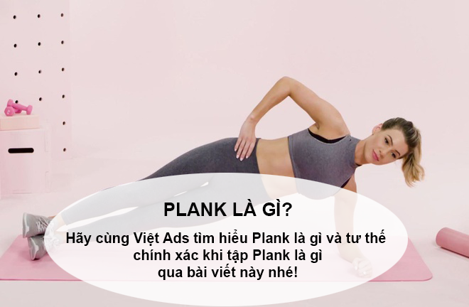 Plank là gì và tư thế chính xác khi tập Plank là gì?