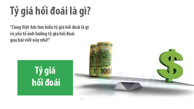 Tỷ giá hối đoái là gì và yếu tố ảnh hưởng tỷ giá hối đoái?
